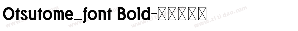 Otsutome_font Bold字体转换